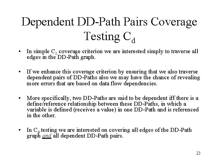 Dependent DD-Path Pairs Coverage Testing Cd • In simple C 1 coverage criterion we