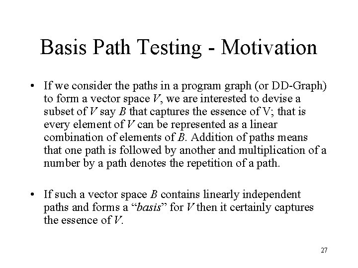 Basis Path Testing - Motivation • If we consider the paths in a program