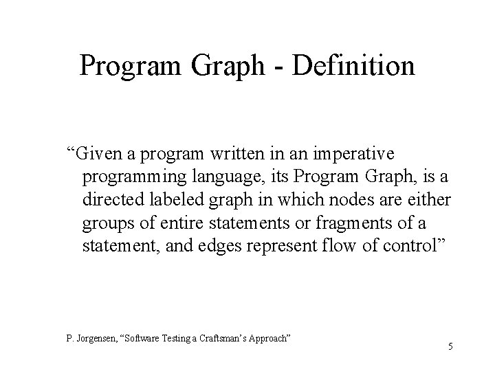 Program Graph - Definition “Given a program written in an imperative programming language, its