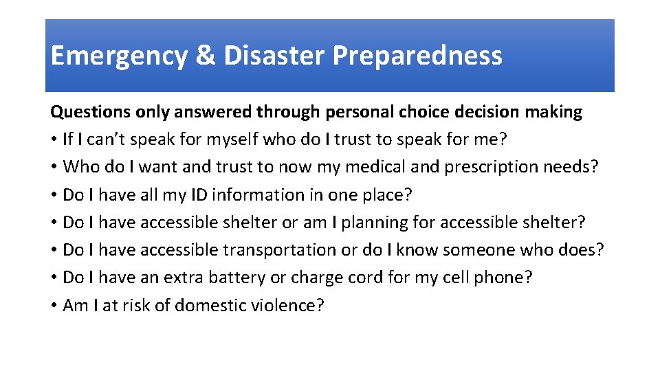 Emergency & Disaster Preparedness Questions only answered through personal choice decision making • If