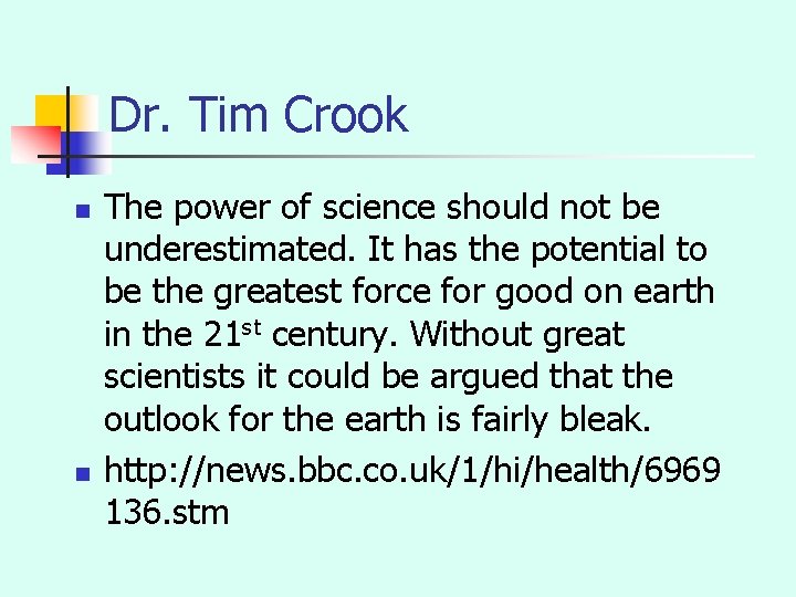 Dr. Tim Crook n n The power of science should not be underestimated. It