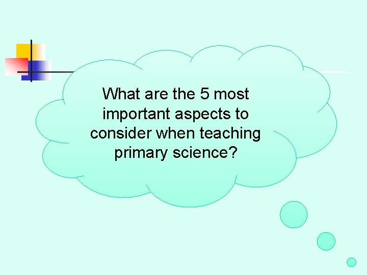 What are the 5 most important aspects to consider when teaching primary science? 