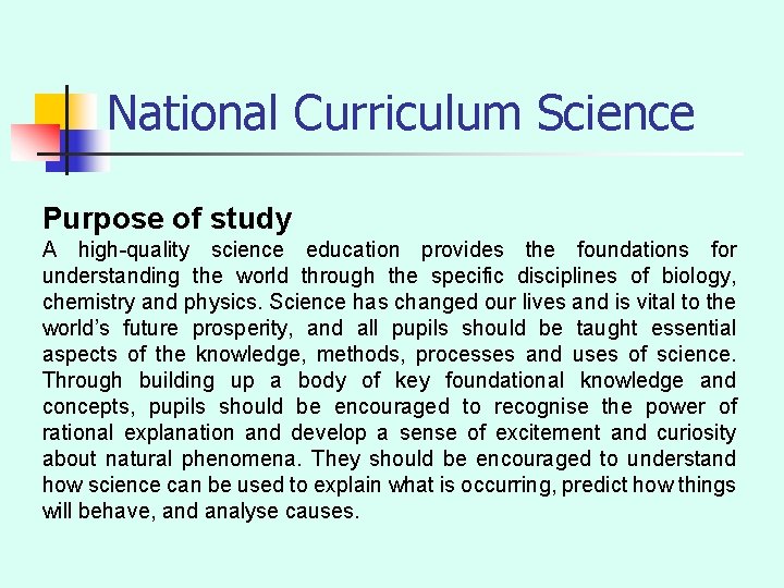 National Curriculum Science Purpose of study A high-quality science education provides the foundations for
