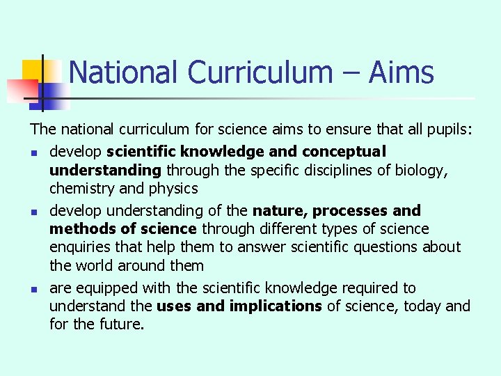 National Curriculum – Aims The national curriculum for science aims to ensure that all