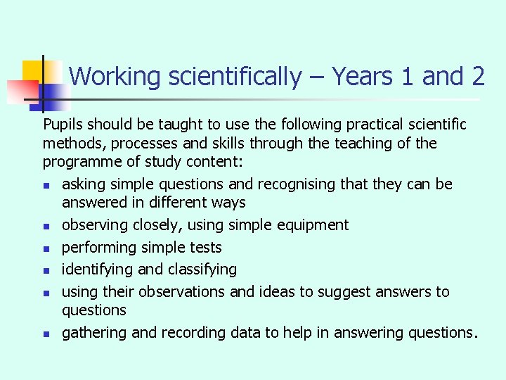 Working scientifically – Years 1 and 2 Pupils should be taught to use the