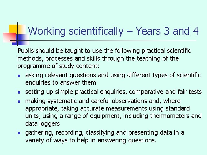 Working scientifically – Years 3 and 4 Pupils should be taught to use the