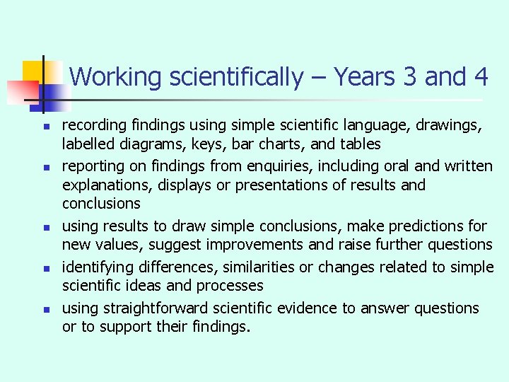 Working scientifically – Years 3 and 4 n n n recording findings using simple