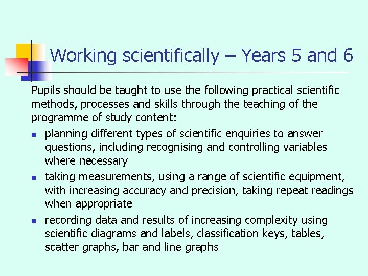 Working scientifically – Years 5 and 6 Pupils should be taught to use the