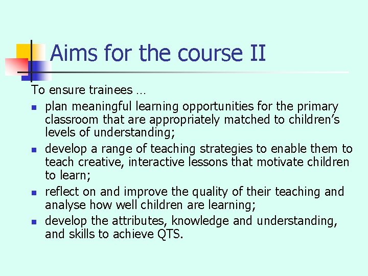 Aims for the course II To ensure trainees … n plan meaningful learning opportunities