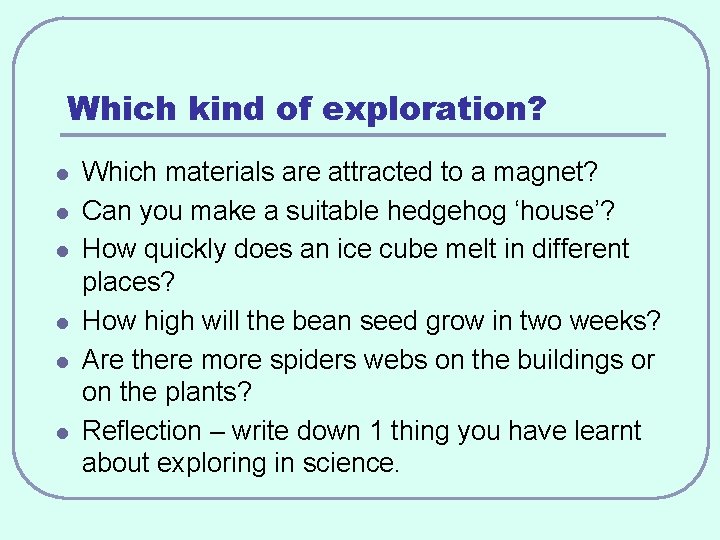 Which kind of exploration? l l l Which materials are attracted to a magnet?