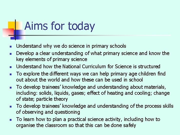 Aims for today n n n n Understand why we do science in primary