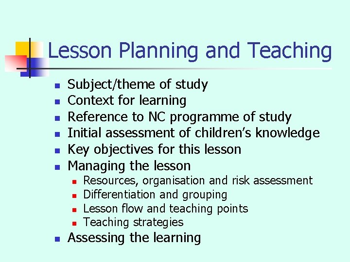 Lesson Planning and Teaching n n n Subject/theme of study Context for learning Reference