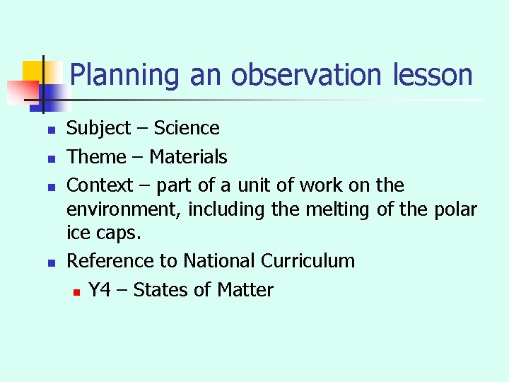 Planning an observation lesson n n Subject – Science Theme – Materials Context –