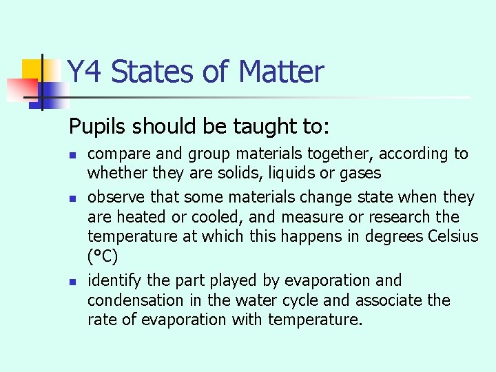 Y 4 States of Matter Pupils should be taught to: n n n compare