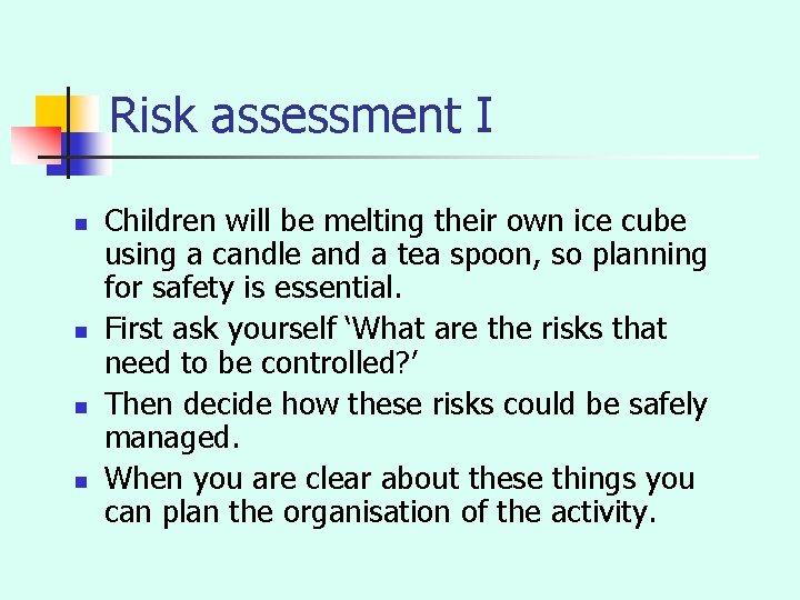 Risk assessment I n n Children will be melting their own ice cube using