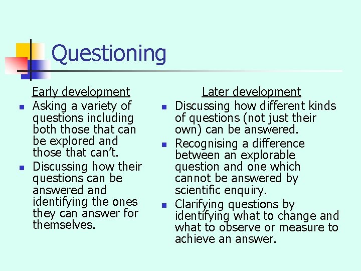 Questioning n n Early development Asking a variety of questions including both those that