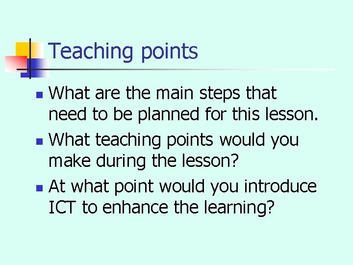 Teaching points What are the main steps that need to be planned for this