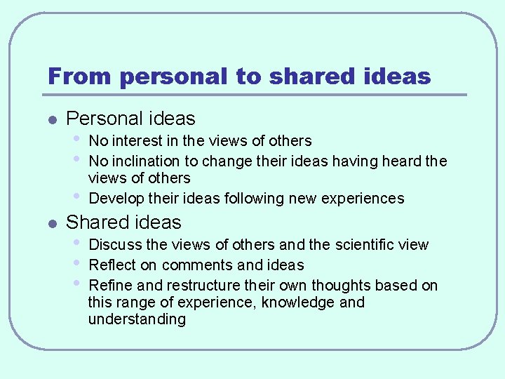 From personal to shared ideas l Personal ideas • • • l No interest