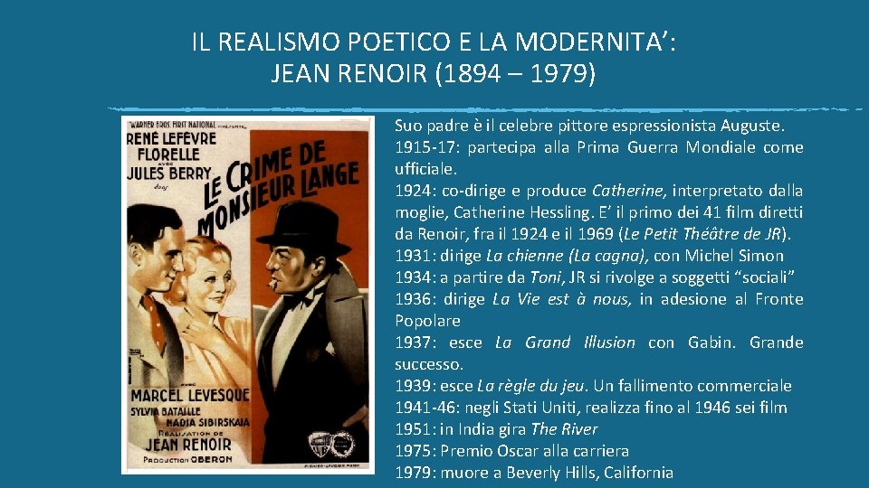 IL REALISMO POETICO E LA MODERNITA’: JEAN RENOIR (1894 – 1979) Suo padre è