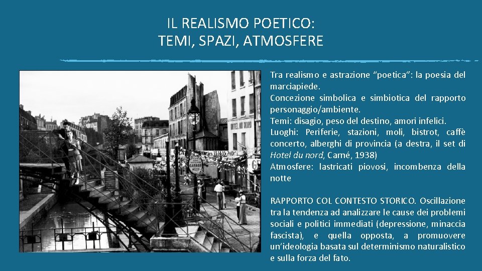 IL REALISMO POETICO: TEMI, SPAZI, ATMOSFERE Tra realismo e astrazione “poetica”: la poesia del