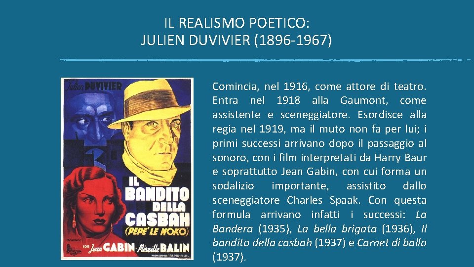 IL REALISMO POETICO: JULIEN DUVIVIER (1896 -1967) Comincia, nel 1916, come attore di teatro.