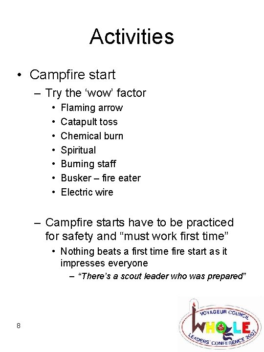 Activities • Campfire start – Try the ‘wow’ factor • • Flaming arrow Catapult