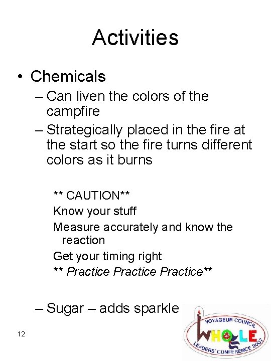 Activities • Chemicals – Can liven the colors of the campfire – Strategically placed