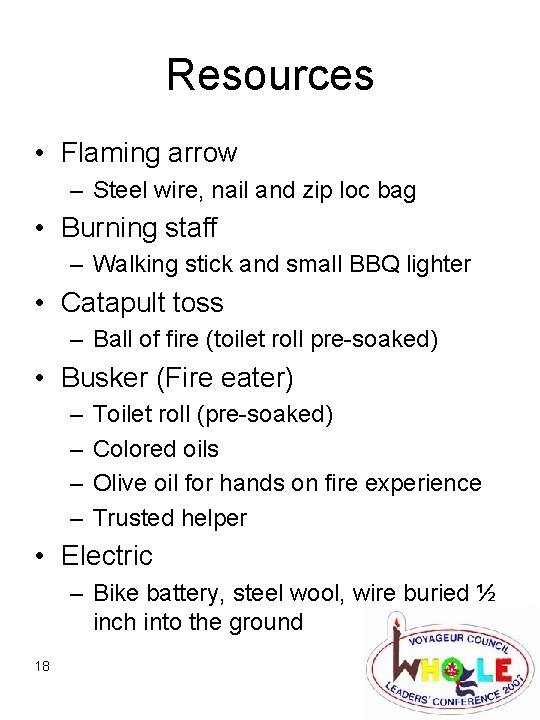 Resources • Flaming arrow – Steel wire, nail and zip loc bag • Burning