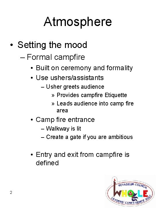 Atmosphere • Setting the mood – Formal campfire • Built on ceremony and formality