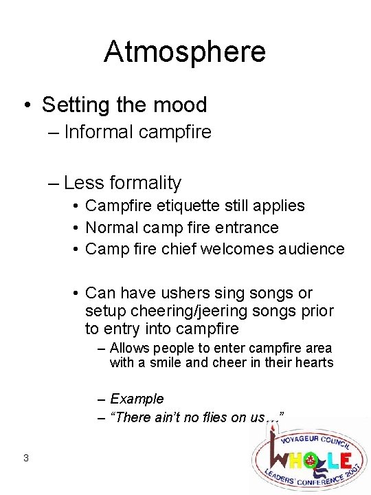 Atmosphere • Setting the mood – Informal campfire – Less formality • Campfire etiquette