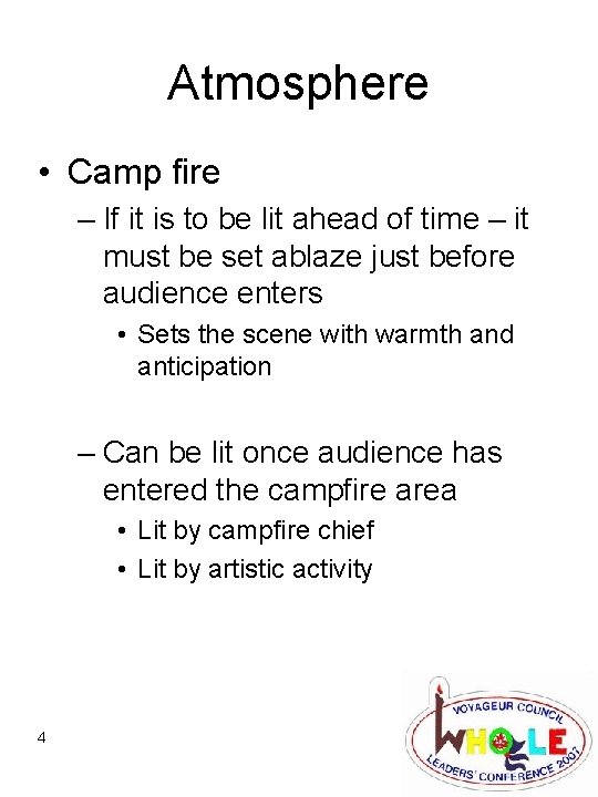 Atmosphere • Camp fire – If it is to be lit ahead of time
