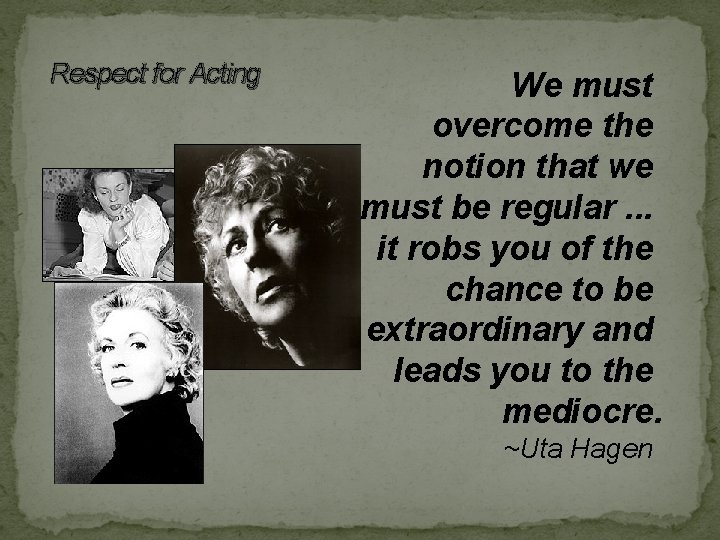 Respect for Acting We must overcome the notion that we must be regular. . Respect for Acting We must overcome the notion that we must be regular. .
