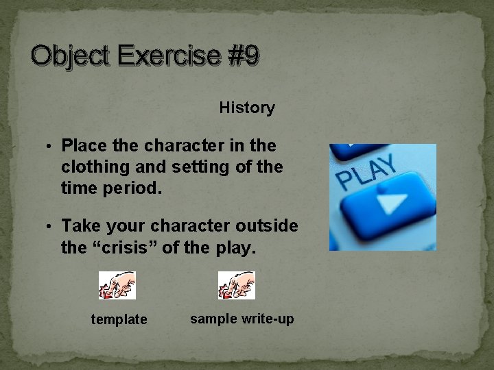 Object Exercise #9 History • Place the character in the clothing and setting of Object Exercise #9 History • Place the character in the clothing and setting of