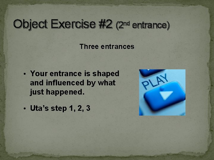 Object Exercise #2 (2 nd entrance) Three entrances • Your entrance is shaped and Object Exercise #2 (2 nd entrance) Three entrances • Your entrance is shaped and