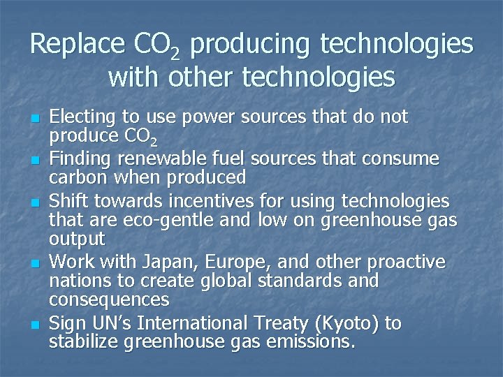 Replace CO 2 producing technologies with other technologies n n n Electing to use