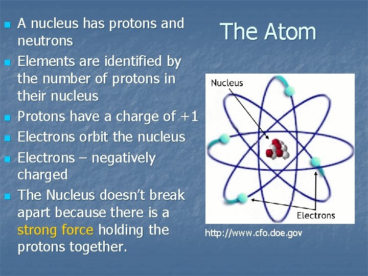 n n n A nucleus has protons and neutrons Elements are identified by the