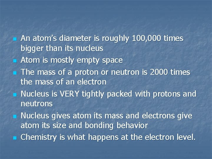 n n n An atom’s diameter is roughly 100, 000 times bigger than its