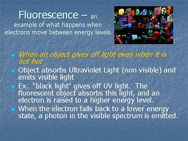 Fluorescence – an example of what happens when electrons move between energy levels n