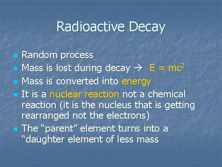 Radioactive Decay n n n Random process Mass is lost during decay E =