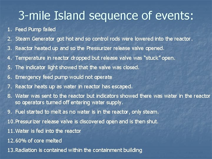 3 -mile Island sequence of events: 1. Feed Pump failed 2. Steam Generator got