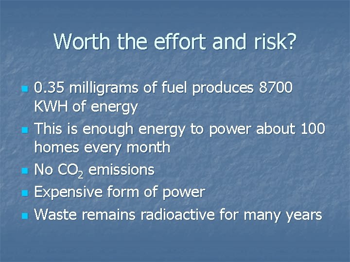 Worth the effort and risk? n n n 0. 35 milligrams of fuel produces