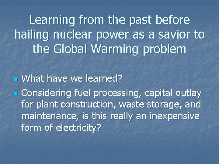 Learning from the past before hailing nuclear power as a savior to the Global
