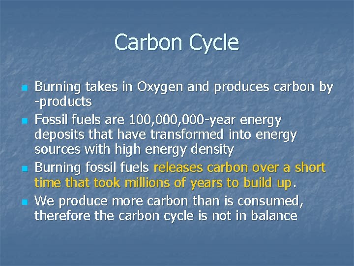 Carbon Cycle n n Burning takes in Oxygen and produces carbon by -products Fossil