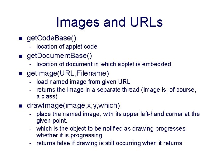 Images and URLs n get. Code. Base() - location of applet code n get.