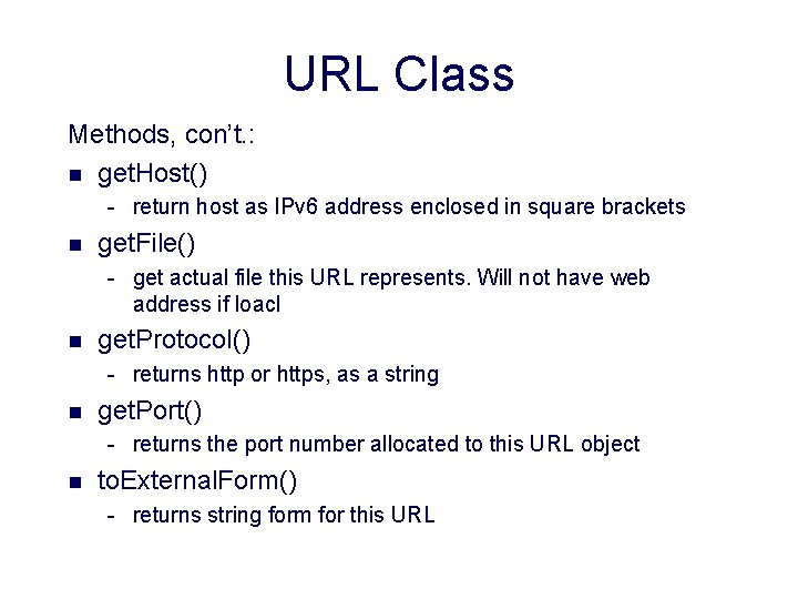 URL Class Methods, con’t. : n get. Host() - return host as IPv 6