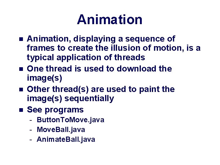 Animation n n Animation, displaying a sequence of frames to create the illusion of
