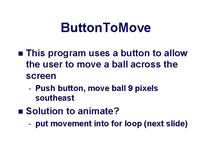 Button. To. Move n This program uses a button to allow the user to