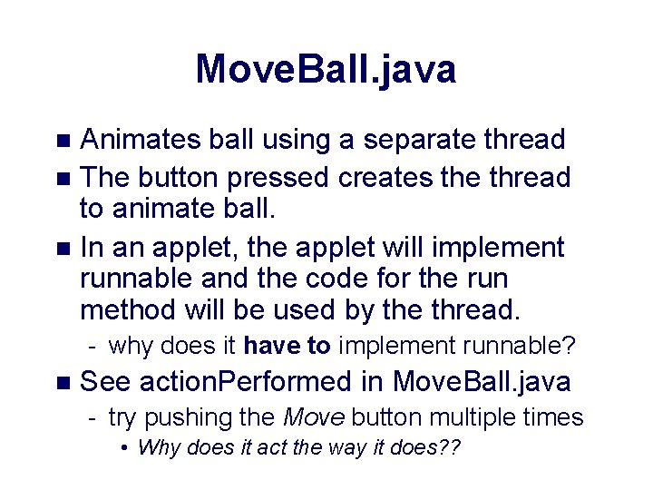 Move. Ball. java Animates ball using a separate thread n The button pressed creates