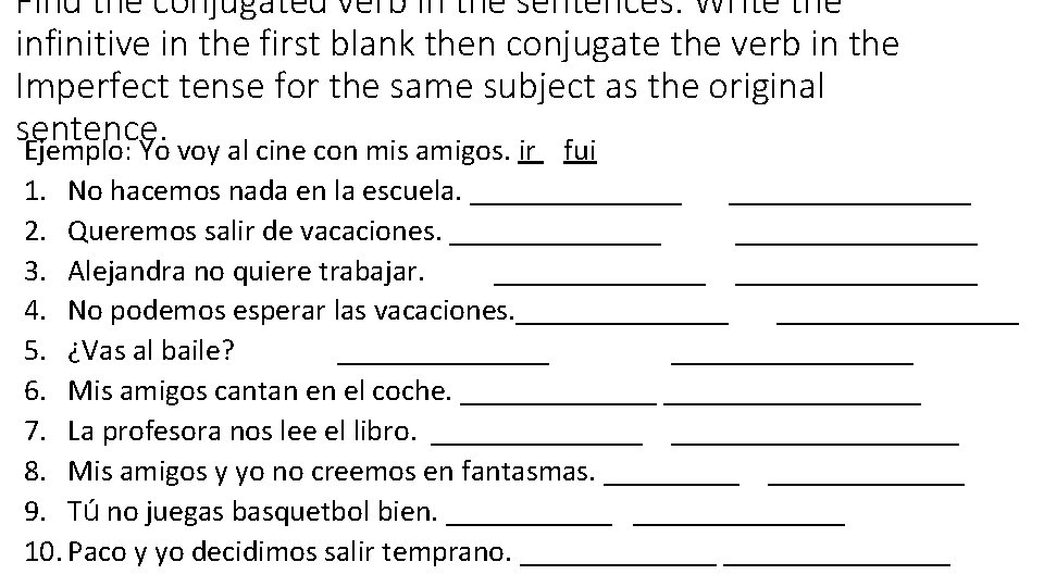 Find the conjugated verb in the sentences. Write the infinitive in the first blank