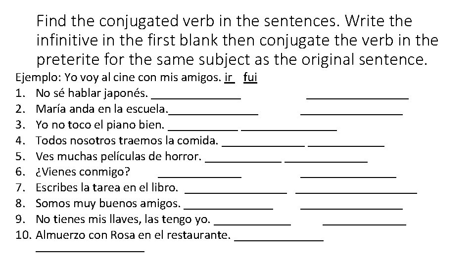 Find the conjugated verb in the sentences. Write the infinitive in the first blank